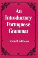 Introduction to Portuguese Grammar di Edwin B. Williams edito da Dover Publications Inc.