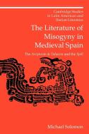 The Literature of Misogyny in Medieval Spain di Michael Solomon edito da Cambridge University Press