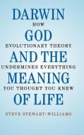 Darwin, God and the Meaning of Life di Steve Stewart-Williams edito da Cambridge University Press