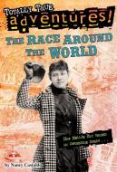 The Race Around the World (Totally True Adventures): How Nellie Bly Chased an Impossible Dream... di Nancy Castaldo edito da RANDOM HOUSE