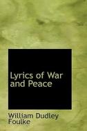 Lyrics Of War And Peace di William Dudley Foulke edito da Bibliolife