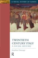 Twentieth Century Italy di Jonathan Dunnage edito da Taylor & Francis Ltd