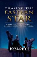 Chasing the Eastern Star: Adventures in Biblical Reader-Response Criticism di Mark Allan Powell edito da WESTMINSTER PR
