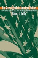 Political, R:  The Green Agenda in American Politics di Robert J. Duffy (Associate of Political edito da University Press of Kansas