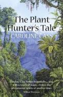The Plant Hunter's Tale di Caroline Cass edito da Quartet Books