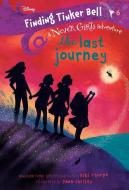 Finding Tinker Bell #6: The Last Journey (Disney: The Never Girls) di Kiki Thorpe edito da RANDOM HOUSE DISNEY