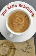 The Latte Rebellion di Sarah Jamila Stevenson edito da FLUX