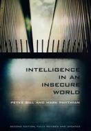 Intelligence In An Insecure World di Peter Gill, Mark Phythian edito da Polity Press