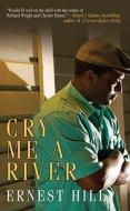 Cry Me A River di Ernest Hill edito da Kensington Publishing