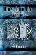 Blues from the Mirror di Pete Madzelan edito da AUTHORHOUSE