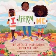 I Affirm Me di Nyasha Williams edito da Little, Brown