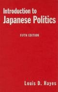 Introduction To Japanese Politics di Louis D. Hayes edito da Taylor & Francis Inc