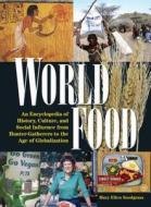 World Food: An Encyclopedia of History, Culture and Social Influence from Hunter Gatherers to the Age of Globalization di Mary Ellen Snodgrass edito da Routledge
