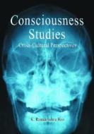 Consciousness Studies: Cross-Cultural Perspectives di K. Ramakrishna Rao edito da MCFARLAND & CO INC
