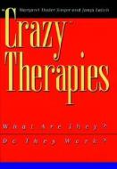 Crazy Therapies di Janja Lalich, Margaret Thaler Singer edito da John Wiley & Sons Inc