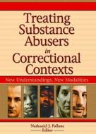 Treating Substance Abusers in Correctional Contexts di Letitia C. Pallone edito da Routledge