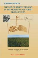 The Use of Remote Sensing in the Modeling of Forest Productivity di Gholz edito da Kluwer Academic Publishers