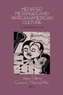 Mediated Messages and African-American Culture di Venise T. Berry edito da SAGE Publications, Inc