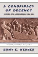 A Conspiracy of Decency: The Rescue of the Danish Jews During World War II di Emmy E. Werner edito da BASIC BOOKS