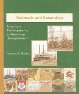 Railroads and Steamships: Important Developments in American Transportation di Suzanne J. Murdico edito da Rosen Publishing Group