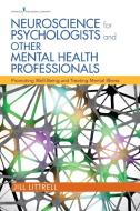 Neuroscience for Psychologists and Other Mental Health Professionals: Promoting Well-Being and Treating Mental Illness di Jill Littrell edito da SPRINGER PUB