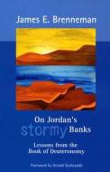 On Jordan's Stormy Banks: Lessons from the Book of Deuteronomy di James E. Brenneman edito da Herald Press (VA)