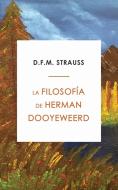 La Filosofía de Herman Dooyeweerd di D. F. M. Strauss edito da PAIDEIA PR
