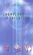 Champions of Invention di John Hudson Tiner, Tiner John Huds edito da MASTER BOOKS INC