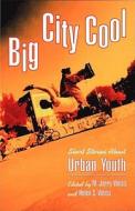 Big City Cool: Short Stories about Urban Youth edito da W W NORTON & CO