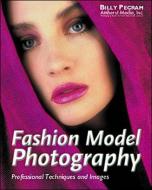 Fashion Model Photography: Ads in Shutterbug and Popular Photography di Billy Pegram edito da AMHERST MEDIA