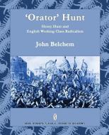 'Orator' Hunt di John Belchem edito da Breviary Stuff Publications