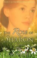 The Rose of Sharon di Lori Wagner edito da AFFIRMING FAITH
