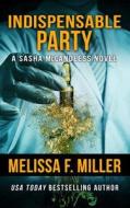 Indispensable Party di Melissa F. Miller edito da Brown Street Books