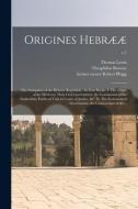 ORIGINES HEBR : THE ANTIQUITIES OF THE di THOMAS LEWIS edito da LIGHTNING SOURCE UK LTD