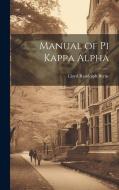Manual of Pi Kappa Alpha di Lloyd Randolph Byrne edito da LEGARE STREET PR