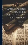 Rambles Among Words, Their Poetry, History and Wisdom di William Swinton edito da LEGARE STREET PR