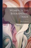 Women in the Bookbinding Trade di Mary Van Kleeck edito da LEGARE STREET PR