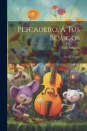 Pescadero, Á Tus Besugos: Novela Cómica di Luis Taboada edito da LEGARE STREET PR