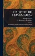 The Quest of the Historical Jesus di Albert Schweitzer, W (William) Montgomery edito da Creative Media Partners, LLC