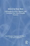 Invest In Your Best di Todd Whitaker, Constance Hamilton, T.J. Vari, Joseph Jones edito da Taylor & Francis Ltd