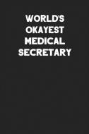World's Okayest Medical Secretary: Blank Lined Composition Notebook Journals to Write in di Ss Custom Designs edito da INDEPENDENTLY PUBLISHED