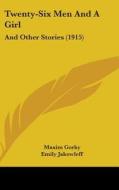 Twenty-Six Men and a Girl: And Other Stories (1915) di Maxim Gorky edito da Kessinger Publishing