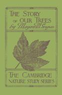 The Story of Our Trees di Margaret M. Gregson edito da Cambridge University Press