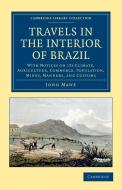 Travels in the Interior of Brazil di John Mawe edito da Cambridge University Press