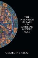 The Invention of Race in the European Middle             Ages di Geraldine Heng edito da Cambridge University Press