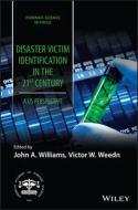 Disaster Victim Identification in the United States in the 21st Century: An Evolving Discipline di JA Williams edito da WILEY