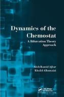 Dynamics of the Chemostat di Abdelhamid (King Saud University Ajbar, Khalid (King Saud University Alhumaizi edito da Taylor & Francis Ltd