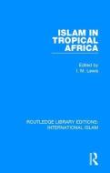 Islam in Tropical Africa edito da Taylor & Francis Ltd