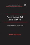 Pannenberg on Evil, Love and God di Mark Hocknull edito da Taylor & Francis Ltd