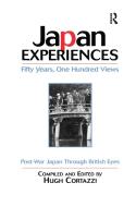 Japan Experiences - Fifty Years, One Hundred Views di Hugh Cortazzi edito da Taylor & Francis Ltd